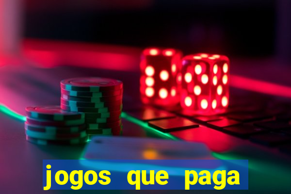 jogos que paga dinheiro de verdade sem depositar